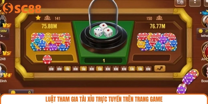 Luật tham gia tài xỉu trực tuyến trên trang game