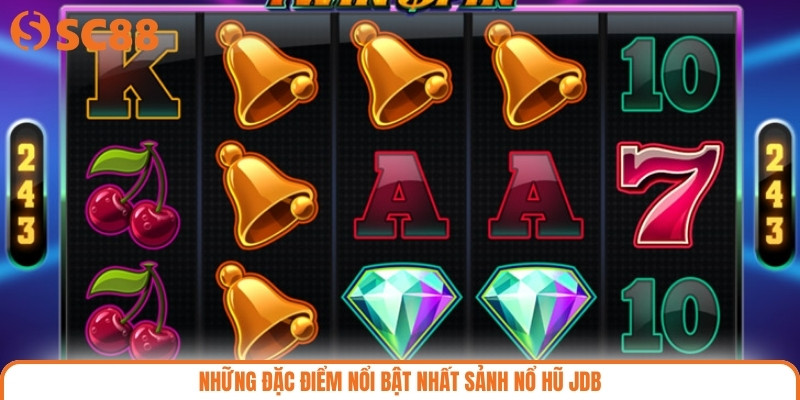Những đặc điểm nổi bật nhất sảnh nổ hũ JDB