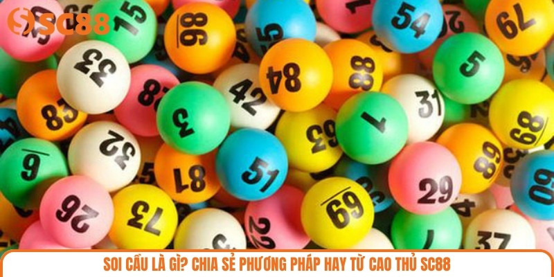 Soi Cầu Là Gì? Chia Sẻ Phương Pháp Hay Từ Cao Thủ SC88