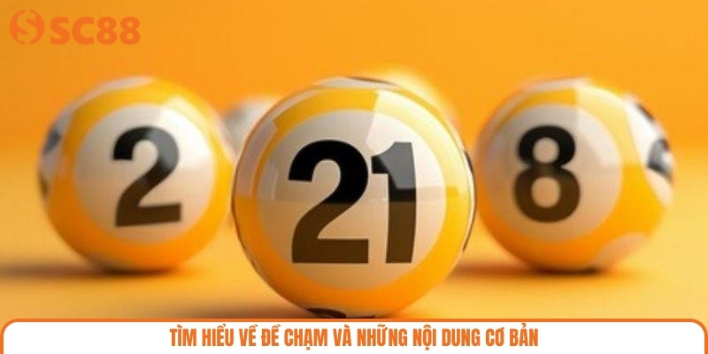 Tìm hiểu về đề chạm và những nội dung cơ bản
