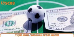 Tỷ Lệ Kèo Nhà Cái – Tham Gia Cược Thể Thao Cùng SC88